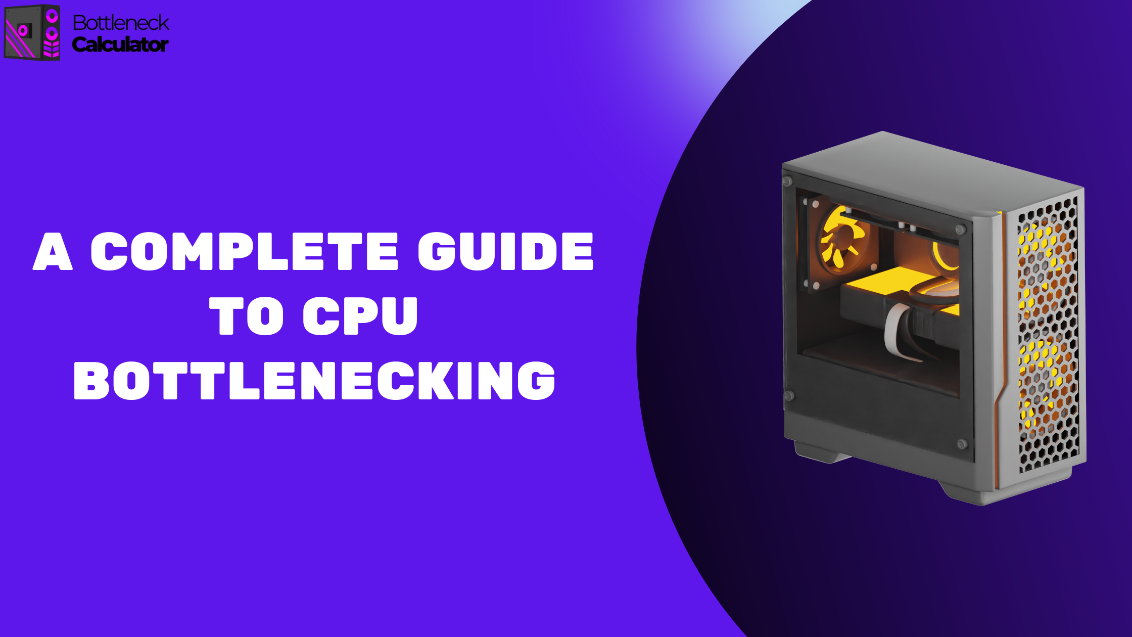 A complete guide to CPU bottlenecking