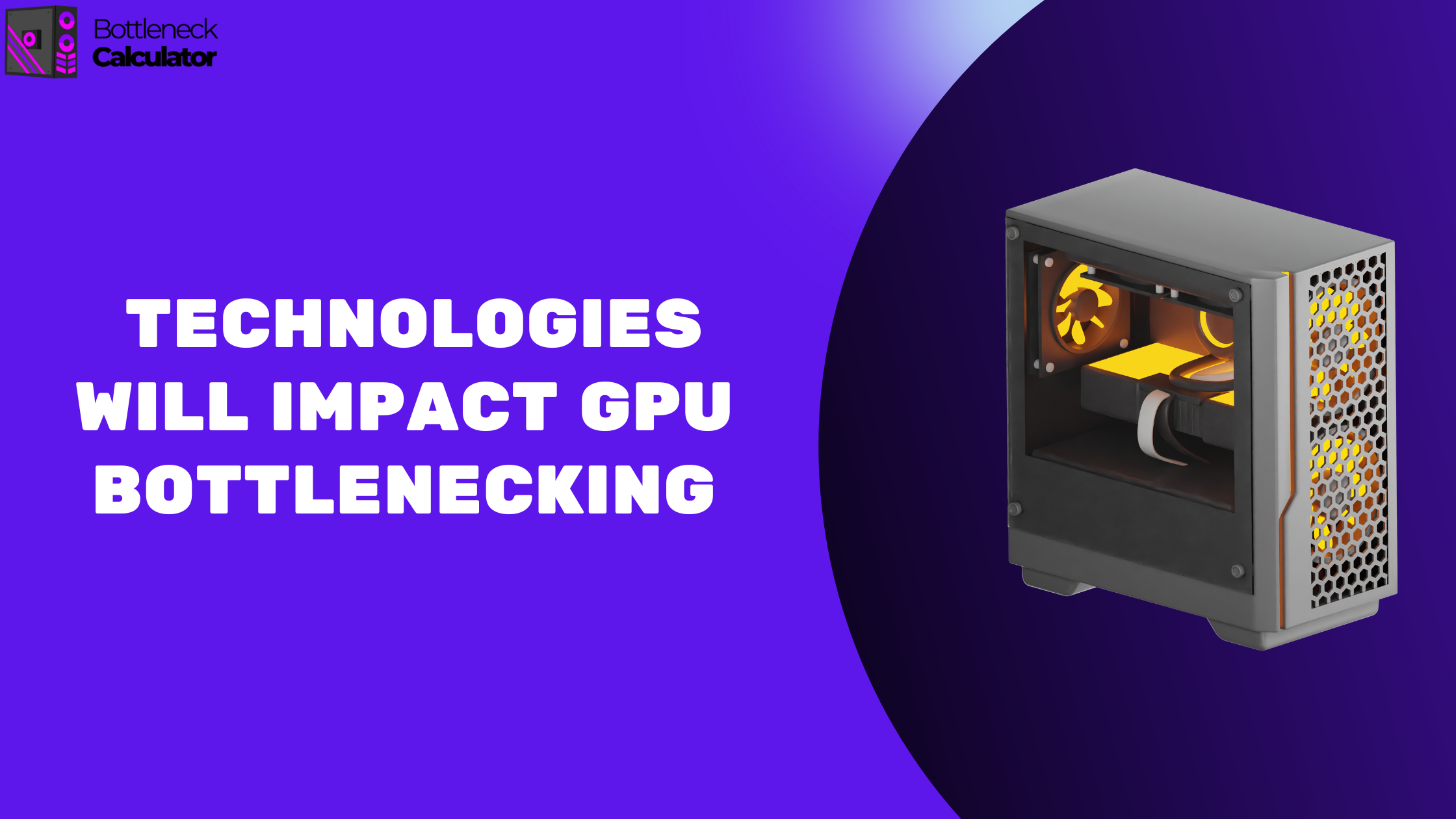 Future of gaming: How New Technologies Will Impact GPU Bottlenecking