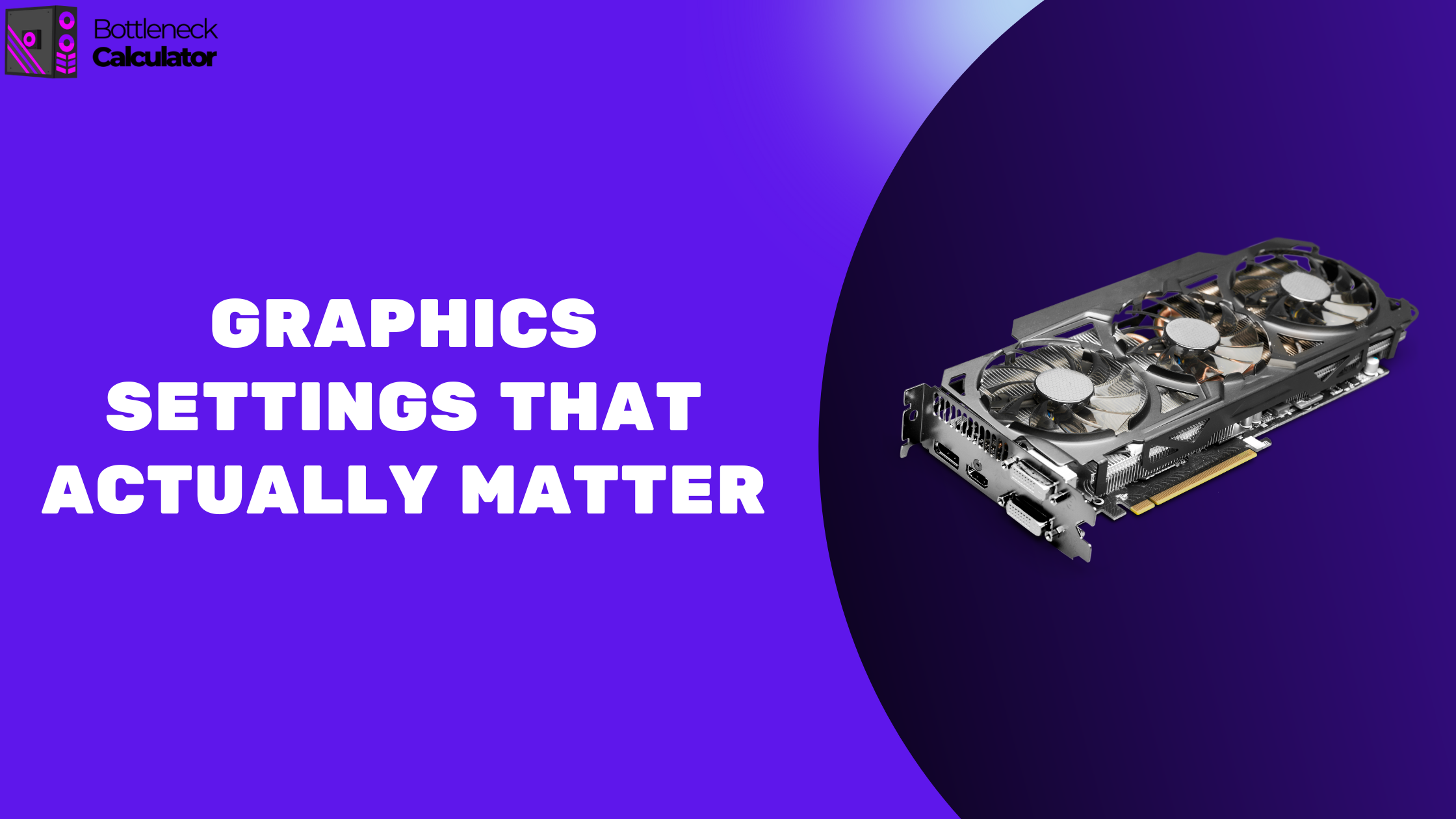 Game Settings Explained: Which Graphics Options Impact Performance the Most