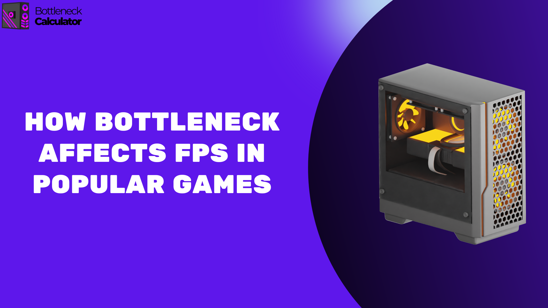 Knowing the Enemy: How Bottleneck Affects FPS in Popular Games